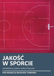 Jakość w sporcie. Zarządzanie, prawo, kultura fizyczna