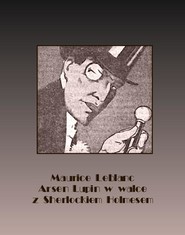 Arsen Lupin w walce z Sherlockiem Holmesem