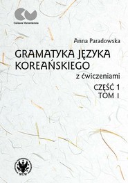 Gramatyka języka koreańskiego z ćwiczeniami Część 1 Tom 1