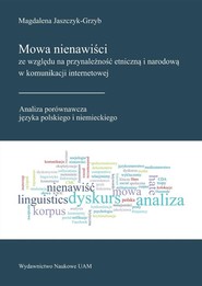 Mowa nienawiści ze względu na przynależność etniczną i narodową w komunikacji internetowej