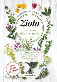 Zioła dla smaku, zdrowia i urody Samo Sedno