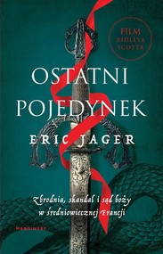 Ostatni pojedynek Zbrodnia, skandal i sąd boży w średniowiecznej Francji
