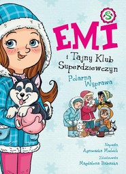Emi i Tajny Klub Superdziewczyn T.10 Polarna Wyprawa