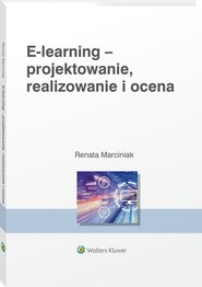 E-learning: projektowanie, organizowanie, realizowanie i ocena Metody narzędzia i dobre praktyki