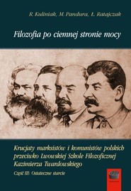 Filozofia po ciemnej stronie mocy Krucjaty marksistów i komunistów polskich przeciwko Lwowskiej Szkole Filozoficznej Kazimierza Twardowskiego. Część trzecia: Ostateczne starcie