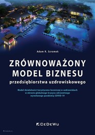 Zrównoważony model biznesu przedsiębiorstwa uzdrowiskowego Model działalności turystyczno-leczniczej w uzdrowiskach w okresie globalnego kryzysu zdrowotnego wy