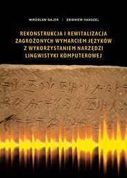 Rekonstrukcja i rewitalizacja zagrożonych wymarciem języków z wykorzystaniem narzędzi lingwistyki ko