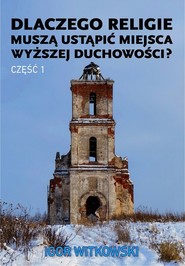 Dlaczego religie muszą ustąpić miejsca wyższej duchowości część 1