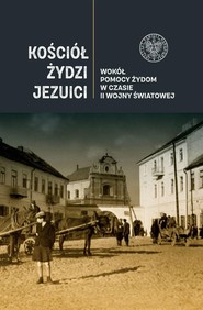 Kościół Żydzi Jezuici Wokół pomocy Żydom w czasie II wojny światowej