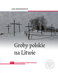 Groby polskie na Litwie Tom 1 Rejon wileński