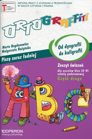 Ortograffiti Piszę coraz ładniej Od dysgrafii do kaligrafii Zeszyt ćwiczeń Część 2 Szkoła podstawowa klasa 4-6 Szkoła podstawowa