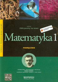Odkrywamy na nowo Matematyka 1 Podręcznik Zakres podstawowy Szkoła ponadgimnazjalna