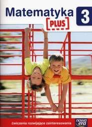 Matematyka Plus 3 Ćwiczenia rozwijające zainteresowania szkoła podstawowa