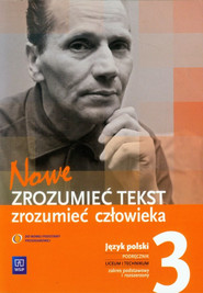 Nowe Zrozumieć tekst zrozumieć człowieka 3 Język polski Podręcznik Zakres podsatwowy i rozszerzony Szkoła ponadgimnazjalna