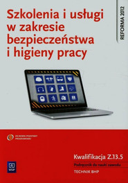 Szkolenia i usługi w zakresie bezpieczeństwa i higieny pracy Podręcznik do nauki zawodu technik BHP Szkoła ponadgimnazjalna
