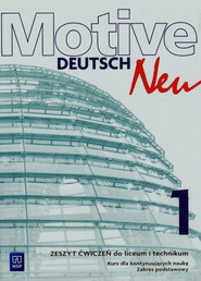 Motive Deutsch Neu 1 Zeszyt ćwiczeń Zakres podstawowy Szkoła ponadgimnazjalna
