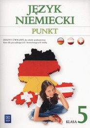 Punkt 5 Język niemiecki Zeszyt ćwiczeń kurs dla początkujących i kontynuujących naukę Szkoła podstawowa