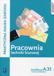 Pracownia techniki biurowej Kwalifikacja A.35 Technik ekonomista