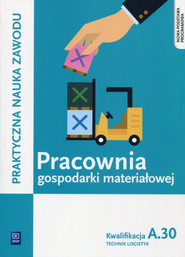 Pracownia gospodarki materiałowej Kwalifikacja A.30 Technik logistyk