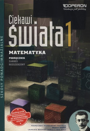 Ciekawi świata 1 Matematyka Podręcznik Zakres rozszerzony Szkoły ponadgimnazjalne