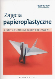 Zajęcia papieroplastyczne Zeszyt ćwiczeń Szkoła podstawowa