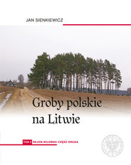 Groby polskie na Litwie Tom 2: Rejon wileński, cz. II