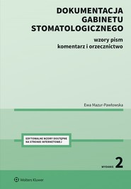 Dokumentacja gabinetu stomatologicznego. Wzory pism, komentarz i orzecznictwo (pdf)
