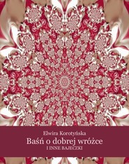 Baśń o dobrej wróżce i inne bajeczki