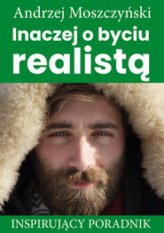 Inaczej o byciu realistą Inspirujący poradnik
