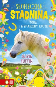 Słoneczna stadninaTom 1 Tosia i wymarzony kucyk