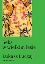 Seks w wielkim lesie. Botaniczny przewodnik dla kochanków na łonie przyrody