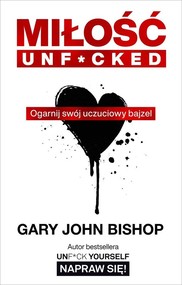 Miłość unf*cked Ogarnij swój uczuciowy bajzel