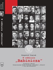 W oddziale „Babinicza” Działalność oddziału Konspiracyjnego Wojska Polskiego „Jastrzębie”/„Oświęcim” i losy jego partyzantó