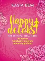 Happy detoks Jedz. oddychaj i kochaj (siebie)