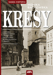 Kresy Historia, wspomnienia, literatura, sanktuaria, błogosławieni i święci