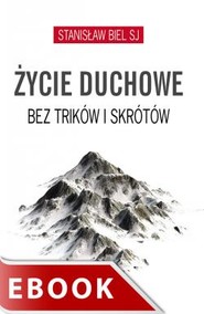 Życie duchowe bez trików i skrótów