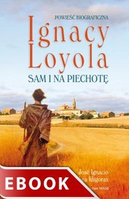 Ignacy Loyola. Sam i na piechotę