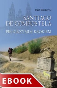 Santiago de Compostela Pielgrzymim krokiem