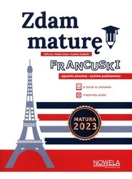 Zdam maturę! Język francuski egzamin pisemny Poziom podstawowy Zbiór zadań Matura 2023