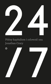 24/7 Późny kapitalizm i celowość snu