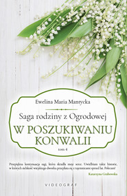 Saga rodziny z Ogrodowej. Tom 4. W poszukiwaniu konwalii