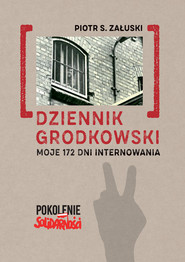 Dziennik grodkowski Moje 172 dni internowania