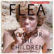 Flea. Acid for the Children. Wspomnienia legendarnego basisty Red Hot Chili Peppers