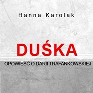 Duśka. Opowieść o Darii Trafankowskiej
