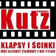 Klapsy i ścinki. Mój alfabet filmowy i nie tylko
