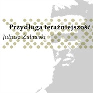 Przydługa teraźniejszość