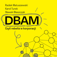 DBAM. Czyli rebelia w korporacji