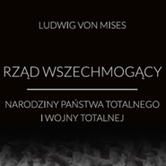 Rząd wszechmogący: narodziny państwa totalnego i wojny totalnej