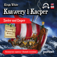 Ksawery i Kacper. Xavier and Casper w wersji dwujęzycznej dla dzieci