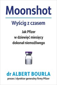 Moonshort Wyścig z czasem Jak Pfizer w dziewięć miesięcy dokonał niemożliwego